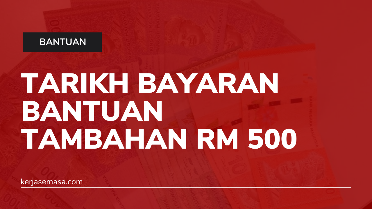 Tarikh Bayaran Bantuan Tambahan RM 500